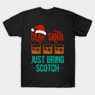 Dear Santa Just Bring Scotch Christmas Funny T-Shirt